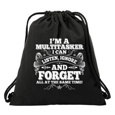 I'm A Multitasker I Can Listen Ignore And Forget All At The Same Time Drawstring Bag