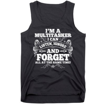 I'm A Multitasker I Can Listen Ignore And Forget All At The Same Time Tank Top