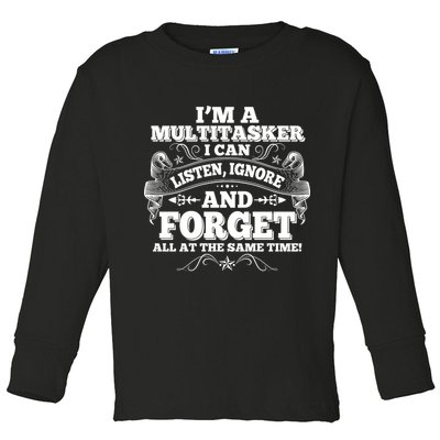 I'm A Multitasker I Can Listen Ignore And Forget All At The Same Time Toddler Long Sleeve Shirt