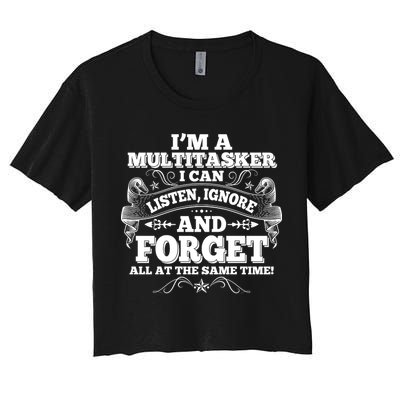 I'm A Multitasker I Can Listen Ignore And Forget All At The Same Time Crop Top