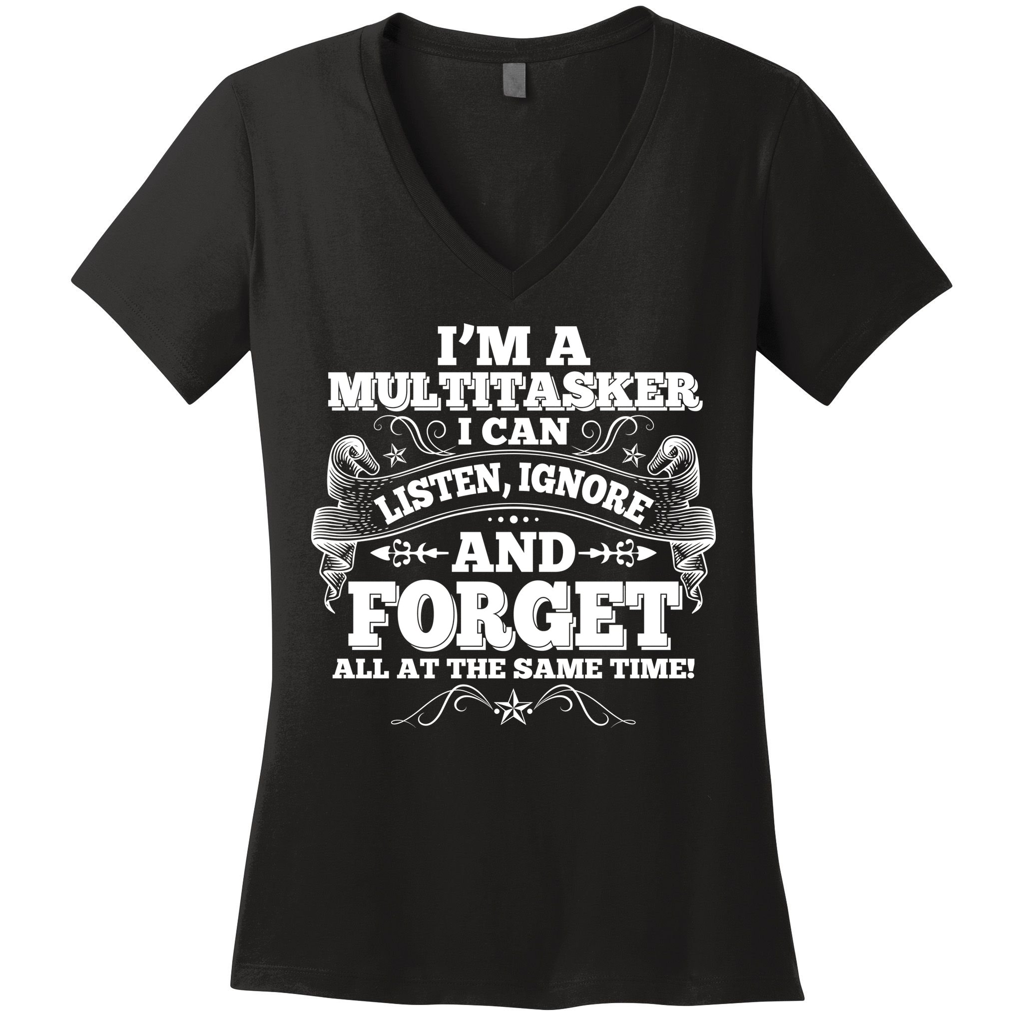 I'm A Multitasker I Can Listen Ignore And Forget All At The Same Time Women's V-Neck T-Shirt