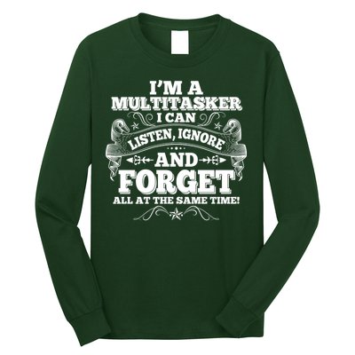 I'm A Multitasker I Can Listen Ignore And Forget All At The Same Time Long Sleeve Shirt
