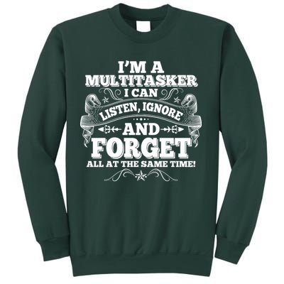 I'm A Multitasker I Can Listen Ignore And Forget All At The Same Time Sweatshirt