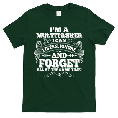 I'm A Multitasker I Can Listen Ignore And Forget All At The Same Time T-Shirt