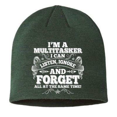 I'm A Multitasker I Can Listen Ignore And Forget All At The Same Time Sustainable Beanie