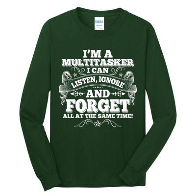 I'm A Multitasker I Can Listen Ignore And Forget All At The Same Time Tall Long Sleeve T-Shirt
