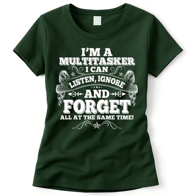 I'm A Multitasker I Can Listen Ignore And Forget All At The Same Time Womens T-Shirt