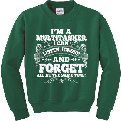 I'm A Multitasker I Can Listen Ignore And Forget All At The Same Time Kids Sweatshirt