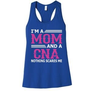 Im A Mom And A Cna Nothing Scares Me Funny Nurse Gift Women's Racerback Tank