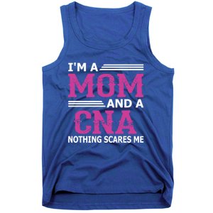 Im A Mom And A Cna Nothing Scares Me Funny Nurse Gift Tank Top