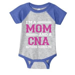 Im A Mom And A Cna Nothing Scares Me Funny Nurse Gift Infant Baby Jersey Bodysuit