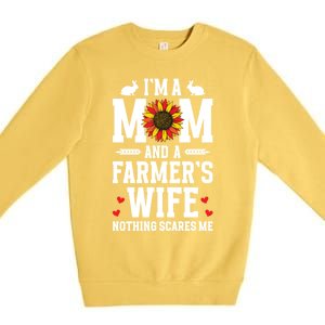 IM A Mom And A FarmerS Wife Of A Farmer Wife Farm Wife Gift Premium Crewneck Sweatshirt