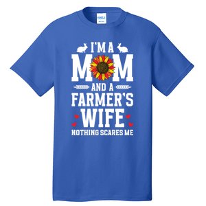 IM A Mom And A FarmerS Wife Of A Farmer Wife Farm Wife Gift Tall T-Shirt