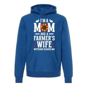 IM A Mom And A FarmerS Wife Of A Farmer Wife Farm Wife Gift Premium Hoodie