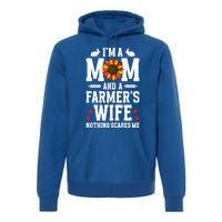 IM A Mom And A FarmerS Wife Of A Farmer Wife Farm Wife Gift Premium Hoodie