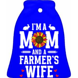 IM A Mom And A FarmerS Wife Of A Farmer Wife Farm Wife Gift Ceramic Bell Ornament