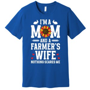 IM A Mom And A FarmerS Wife Of A Farmer Wife Farm Wife Gift Premium T-Shirt