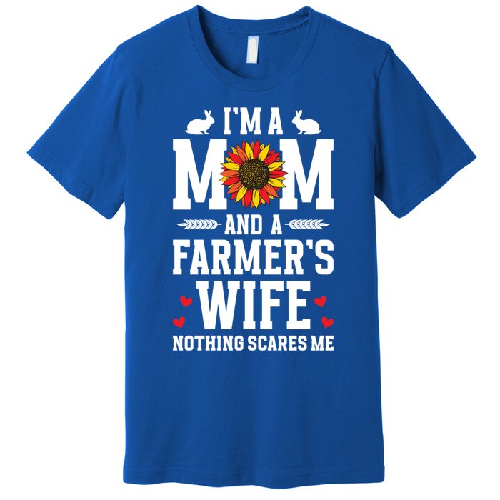 IM A Mom And A FarmerS Wife Of A Farmer Wife Farm Wife Gift Premium T-Shirt