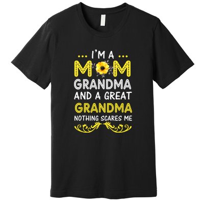 I'm A Mom Grandma Great Nothing Scares Me Mothers Day Gifts Premium T-Shirt