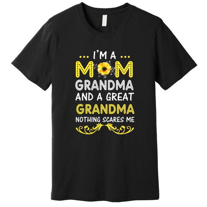 I'm A Mom Grandma Great Nothing Scares Me Mothers Day Gifts Premium T-Shirt