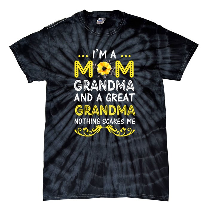 I'm A Mom Grandma Great Nothing Scares Me Mothers Day Gifts Tie-Dye T-Shirt