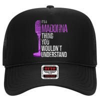 Its A M.A.D.O.N.N.A Thing You Wouldnt Understand High Crown Mesh Back Trucker Hat