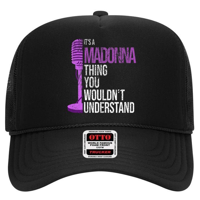 Its A M.A.D.O.N.N.A Thing You Wouldnt Understand High Crown Mesh Back Trucker Hat