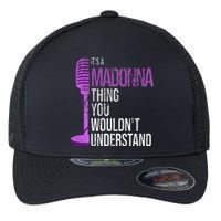 Its A M.A.D.O.N.N.A Thing You Wouldnt Understand Flexfit Unipanel Trucker Cap