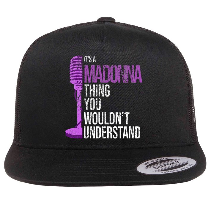 Its A M.A.D.O.N.N.A Thing You Wouldnt Understand Flat Bill Trucker Hat