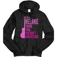 ItS A Melanie Thing You WouldnT Understand Melanie Vintage Tie Dye Hoodie