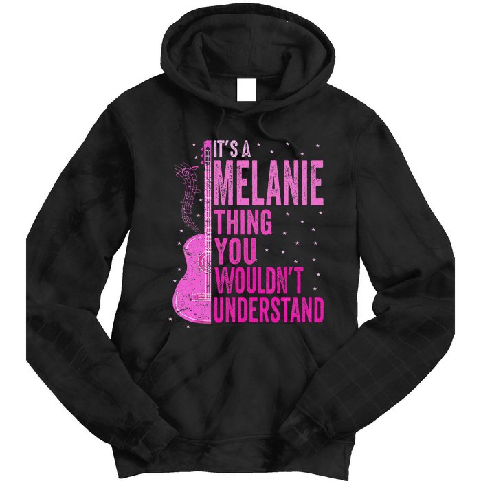 ItS A Melanie Thing You WouldnT Understand Melanie Vintage Tie Dye Hoodie