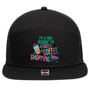 Im A Mom Of Course Im Addicted To Coffee 7 Panel Mesh Trucker Snapback Hat