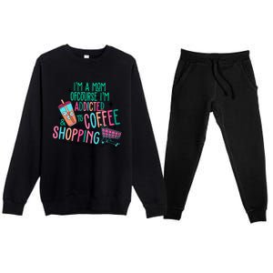 Im A Mom Of Course Im Addicted To Coffee Premium Crewneck Sweatsuit Set