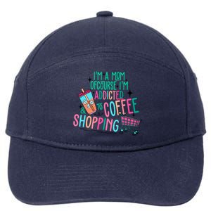 Im A Mom Of Course Im Addicted To Coffee 7-Panel Snapback Hat