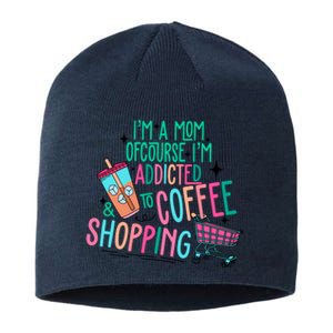 Im A Mom Of Course Im Addicted To Coffee Sustainable Beanie