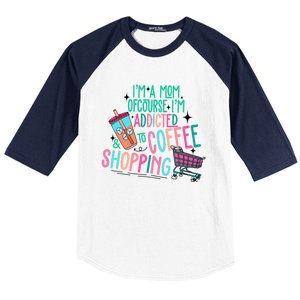 Im A Mom Of Course Im Addicted To Coffee Baseball Sleeve Shirt