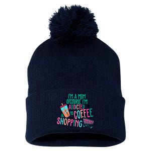 Im A Mom Of Course Im Addicted To Coffee Pom Pom 12in Knit Beanie