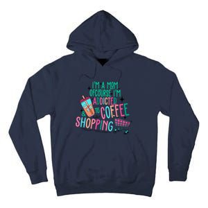 Im A Mom Of Course Im Addicted To Coffee Tall Hoodie