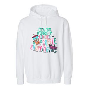 Im A Mom Of Course Im Addicted To Coffee Garment-Dyed Fleece Hoodie