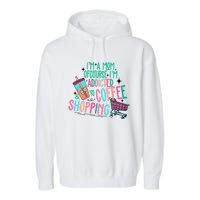 Im A Mom Of Course Im Addicted To Coffee Garment-Dyed Fleece Hoodie