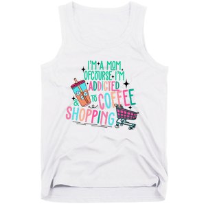 Im A Mom Of Course Im Addicted To Coffee Tank Top