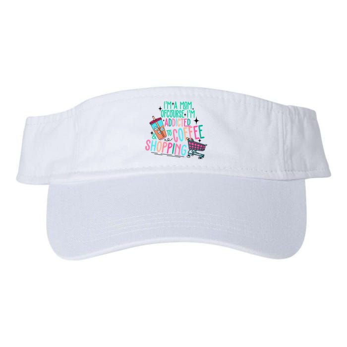 Im A Mom Of Course Im Addicted To Coffee Valucap Bio-Washed Visor