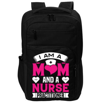 IM A Mom And A Nurse Practitioner Funny Np Nurse Mom Meaningful Gift Impact Tech Backpack