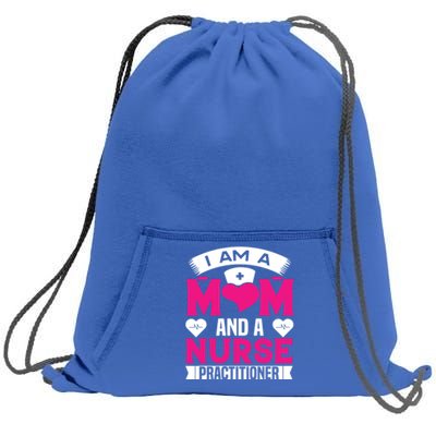 IM A Mom And A Nurse Practitioner Funny Np Nurse Mom Meaningful Gift Sweatshirt Cinch Pack Bag