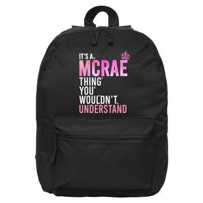 It's A Mcrae Thing You Wouldn't Understand Mcrae Birthday  16 in Basic Backpack
