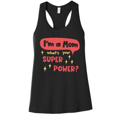 I'm A Mom What's Your Super Power Super Mom Birthday Mother's Day Gift Women's Racerback Tank