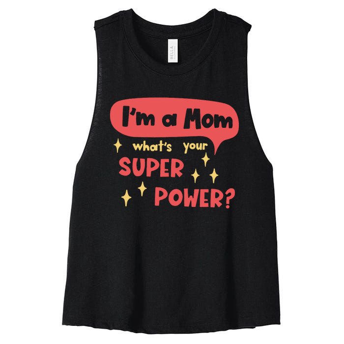 I'm A Mom What's Your Super Power Super Mom Birthday Mother's Day Gift Women's Racerback Cropped Tank