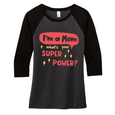 I'm A Mom What's Your Super Power Super Mom Birthday Mother's Day Gift Women's Tri-Blend 3/4-Sleeve Raglan Shirt