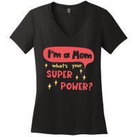 I'm A Mom What's Your Super Power Super Mom Birthday Mother's Day Gift Women's V-Neck T-Shirt