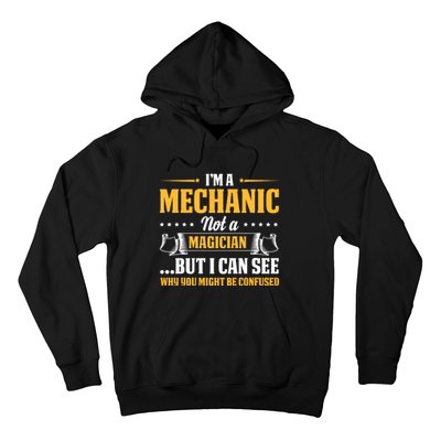 IM A Mechanic Not A Magician Be Confused Hoodie